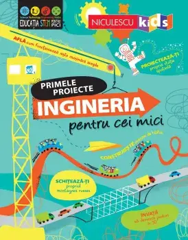 Ingineria pentru cei mici. Primele proiecte/Alice James