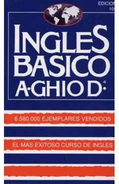 Ingles Basico-El Mas Exitoso Curso de Ingls: A. Ghiod - Augusto Ghiod