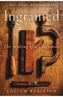 Ingrained: The Making of a Craftsman - Callum Robinson