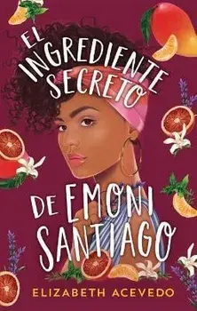 Ingrediente Secreto de Emoni Santiago, El, Paperback/Elizabeth Acevedo
