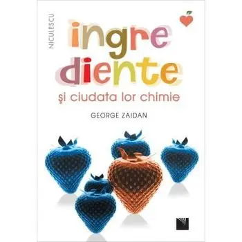 Ingrediente si ciudata lor chimie/George Zaidan