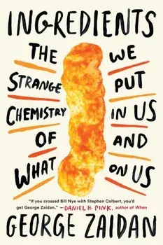 Ingredients: The Strange Chemistry of What We Put in Us and on Us, Paperback/George Zaidan