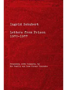 Ingrid Schubert. Letters From Prison 1970-1977, Paperback/Ingrid Schubert