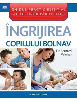Ingrijirea copilului bolnav/Bernard Valman