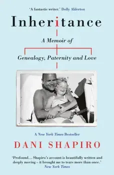 Inheritance. A Memoir of Genealogy, Paternity, and Love, Paperback/Dani Shapiro
