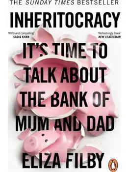 Inheritocracy. It’s Time to Talk About the Bank of Mum and Dad, Paperback/Eliza Filby