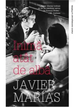 Inima atat de alba/Javier Marias