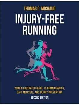 Injury-Free Running. Your Illustrated Guide to Biomechanics, Gait Analysis, and Injury Prevention, Second Edition, Paperback/Tom C. Michaud