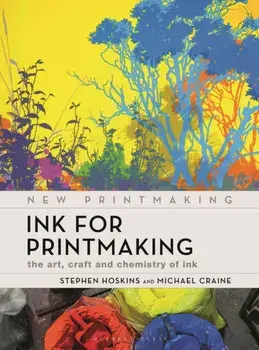 Ink for Printmaking. The Art, Craft and Chemistry of Ink, Paperback/Michael Craine