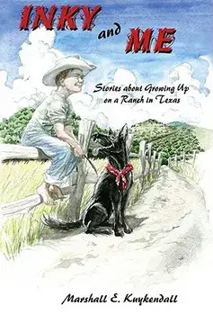 Inky and Me: Stories about Growing Up on a Ranch in Texas/Marshall Kuykendall