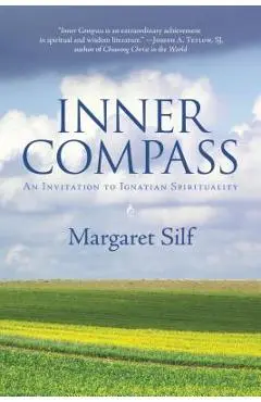 Inner Compass: An Invitation to Ignatian Spirituality - Margaret Silf