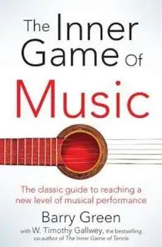 Inner Game of Music, Paperback/W Timothy Gallwey