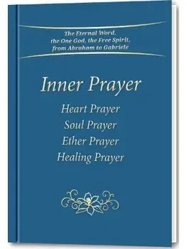 Inner Prayer. Heart Prayer, Soul Prayer, Ether Prayer, Healing Prayer, Paperback/Gabriele Publishing
