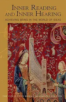 Inner Reading and Inner Hearing: And How to Achieve Existence in the World of Ideas (Cw 156), Paperback/Rudolf Steiner