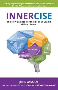 Innercise: The New Science to Unlock Your Brain's Hidden Power, Paperback/John Assaraf