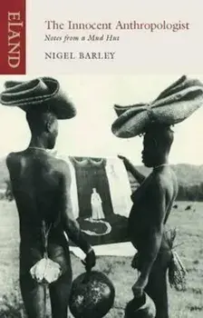 Innocent Anthropologist, Paperback/Nigel Barley