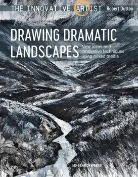 Innovative Artist: Drawing Dramatic Landscapes: New Ideas and Innovative Techniques Using Mixed Media, Paperback/Robert Dutton