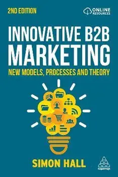 Innovative B2B Marketing. New Models, Processes and Theory, 2 Revised edition, Paperback/Simon Hall