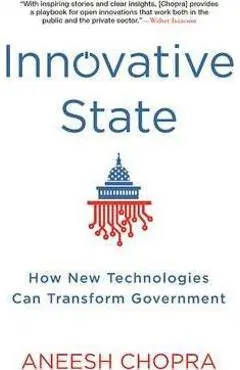 Innovative State: How New Technologies Can Transform Government - Aneesh Chopra