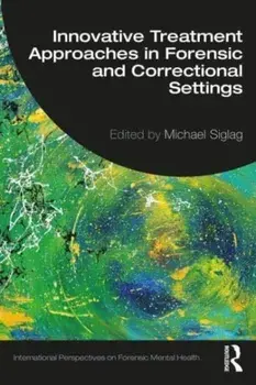 Innovative Treatment Approaches in Forensic and Correctional Settings, Paperback/***