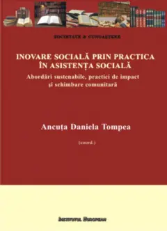 Inovare sociala prin practica in asistenta sociala. Abordari sustenabile, practici de impact si schimbare comunitara