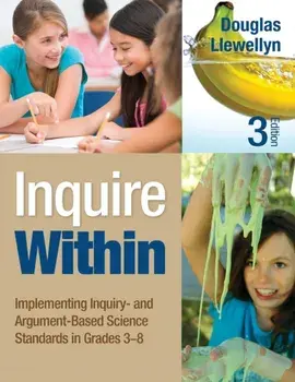 Inquire Within. Implementing Inquiry- and Argument-Based Science Standards in Grades 3-8, 3 Revised edition, Paperback/Douglas J. Llewellyn