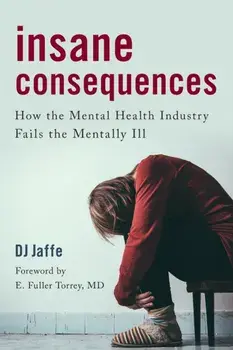 Insane Consequences. How the Mental Health Industry Fails the Mentally Ill, Paperback/D.J. Jaffe