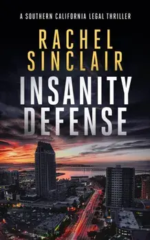 Insanity Defense. A Southern California legal thriller, Paperback/Rachel Sinclair