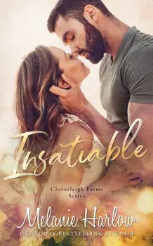 Insatiable: A Cloverleigh Farms Standalone, Paperback/Melanie Harlow
