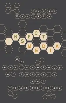 Insect Media. An Archaeology of Animals and Technology, Paperback/Jussi Parikka