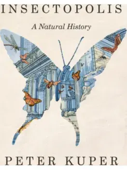 Insectopolis. A Natural History, Hardback/Peter Kuper