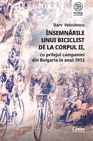 Însemnările unui biciclist de la corpul II, cu prilejul campaniei din Bulgaria în anul 1913