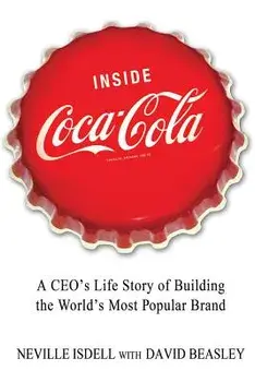 Inside Coca-Cola: A Ceo's Life Story of Building the World's Most Popular Brand, Paperback/Neville Isdell