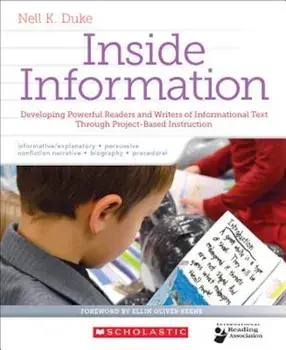Inside Information: Developing Powerful Readers and Writers of Informational Text Through Project-Based Instruction, Paperback/Nell Duke