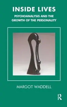 Inside Lives. Psychoanalysis and the Growth of the Personality, Paperback/Margot Waddell