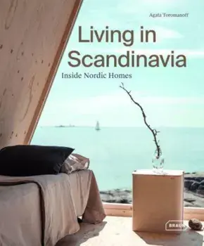 Inside Nordic Homes. Inspiring Scandinavian Living, Hardback/Agata Toromanoff