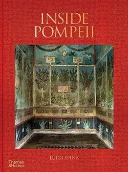Inside Pompeii, Hardback/Luigi Spina