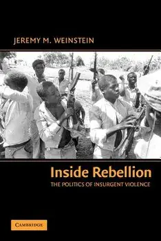 Inside Rebellion: The Politics of Insurgent Violence, Paperback/Jeremy M. Weinstein