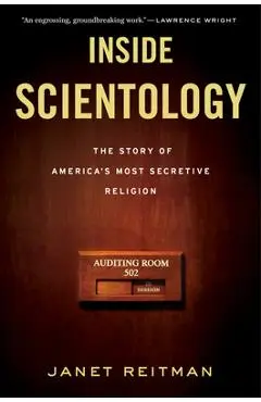 Inside Scientology: The Story of America's Most Secretive Religion - Janet Reitman