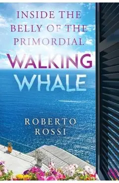 Inside the Belly of the Primordial Walking Whale - Roberto Rossi