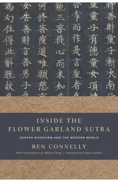 Inside the Flower Garland Sutra: Huayan Buddhism and the Modern World - Ben Connelly
