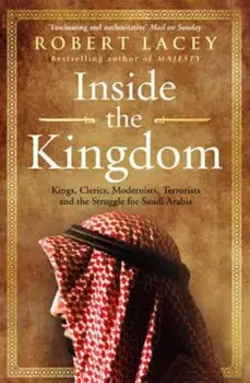 Inside the Kingdom, Paperback/Robert Lacey