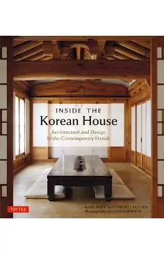 Inside the Korean House: Architecture and Design in the Contemporary Hanok - Nani Park