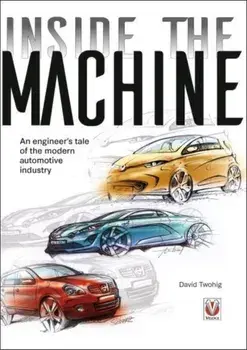 Inside the machine. An engineer's tale of the modern automotive industry, New ed, Paperback/David Twohig