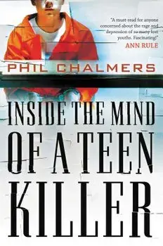 Inside the Mind of a Teen Killer, Paperback/Phil Chalmers