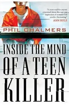 Inside the Mind of a Teen Killer - Phil Chalmers