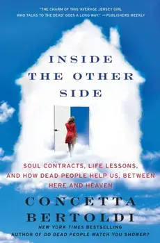 Inside the Other Side. Soul Contracts, Life Lessons, and How Dead People Help Us, Between Here and Heaven, Paperback/Concetta Bertoldi
