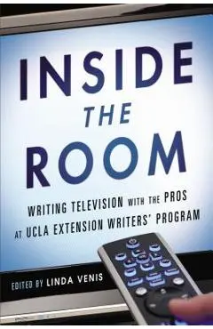 Inside the Room: Writing Television with the Pros at UCLA Extension Writers' Program - Linda Venis