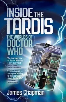 Inside the Tardis: The Worlds of Doctor Who, Paperback/James Chapman