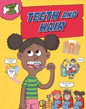 Inside Your Body: Teeth and Hair, Hardback/Angela Royston